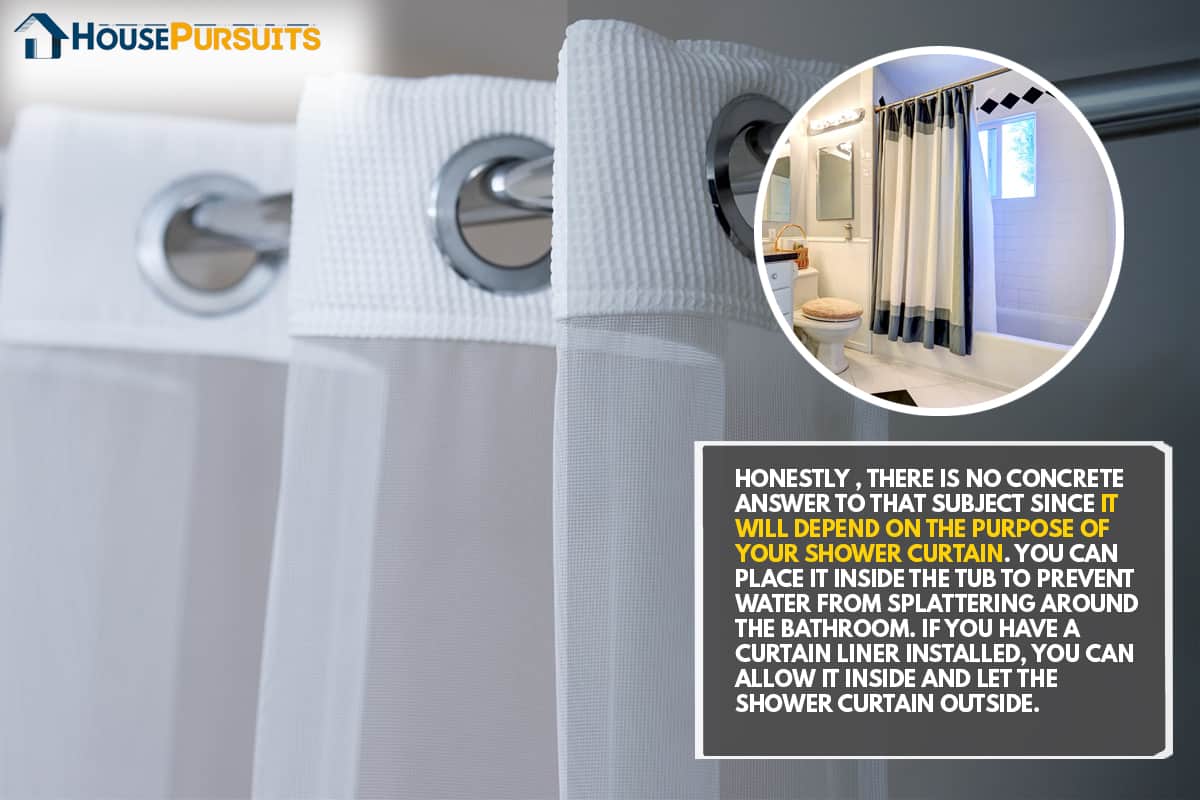 Shower curtain hanging from a chrome shower curtain rod, Are Shower Curtains Supposed To Be Inside Or Outside?