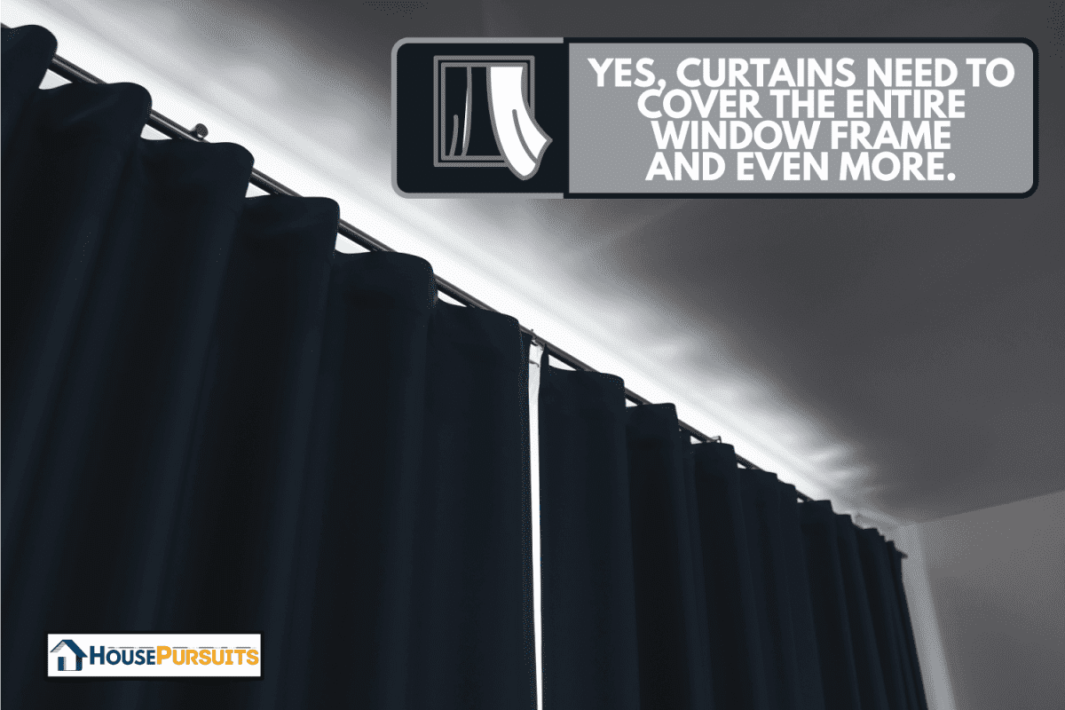 the curtains are drawn and block out the daylight. Do Curtains Need To Cover Entire Window